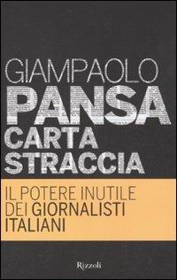 Carta straccia. Il potere inutile dei giornalisti italiani - Giampaolo Pansa - copertina