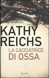 La cacciatrice di ossa - Kathy Reichs - copertina