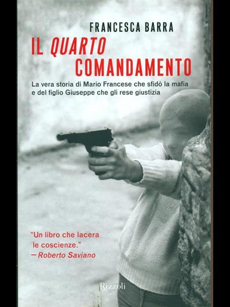 Il quarto comandamento. La vera storia di Mario Francese che sfidò la mafia e del figlio Giuseppe che gli rese giustizia - Francesca Barra - 6