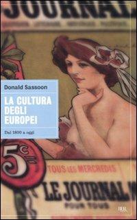 La cultura degli europei. Dal 1800 a oggi - Donald Sassoon - copertina
