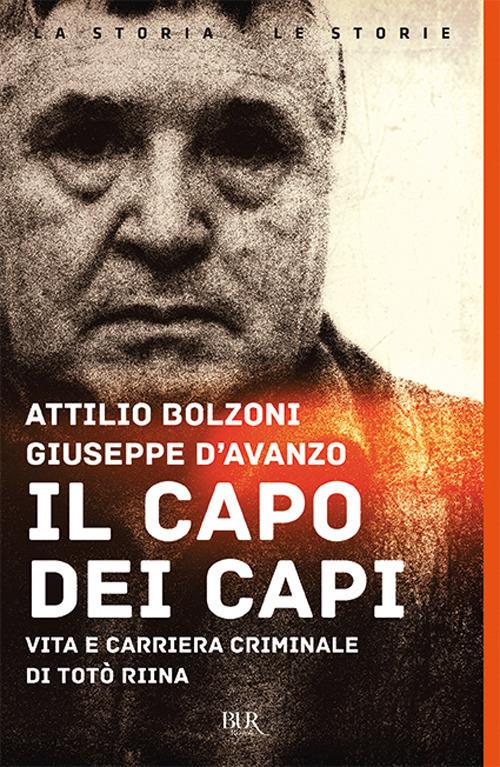 Il capo dei capi. Vita e carriera criminale di Totò Riina Attilio