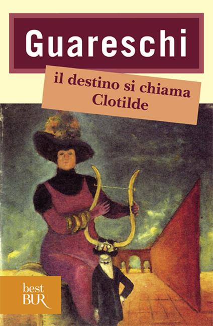 Il destino si chiama Clotilde - Giovannino Guareschi - copertina