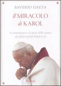 Il miracolo di Karol. Le testimonianze e le prove della santità di Giovanni Paolo II - Saverio Gaeta - copertina