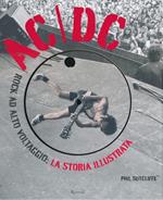 ACDC. Rock ad alto voltaggio: la storia illustrata. Ediz. illustrata