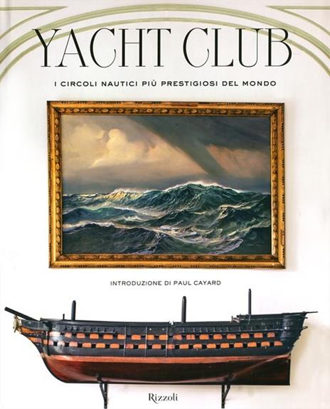 Yacht Club. I circoli nautici più prestigiosi del mondo. Ediz. illustrata - Bruno Cianci,Nicolò Reggio - copertina