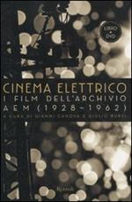 Cinema elettrico. I film dell'archivio AEM (1928-1962). Con DVD