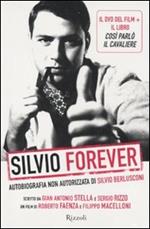 Silvio forever. Autobiografia non autorizzata di Silvio Berlusconi. DVD. Con libro