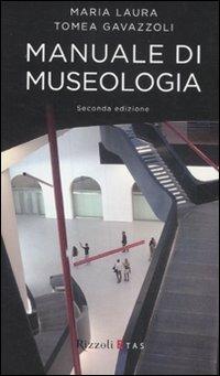 Manuale di museologia - Maria Laura Tomea Gavazzoli - copertina