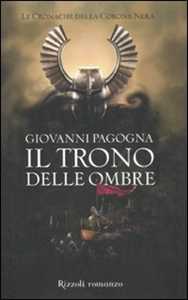 Libro Il trono delle ombre. Le cronache della Corona Nera Giovanni Pagogna