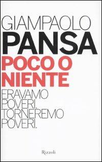 Poco o niente. Eravamo poveri. Torneremo poveri - Giampaolo Pansa - 3