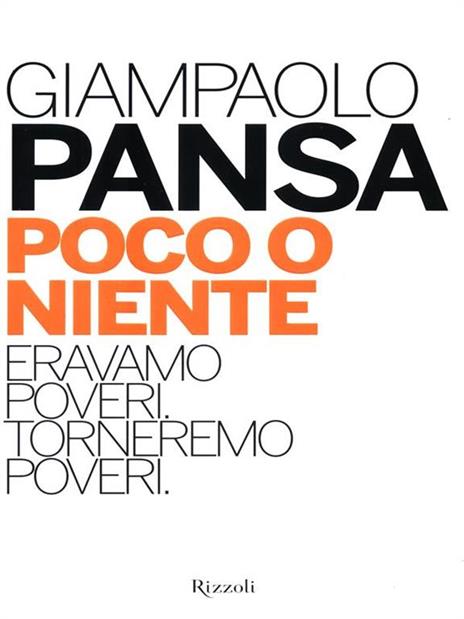 Poco o niente. Eravamo poveri. Torneremo poveri - Giampaolo Pansa - 4