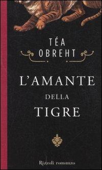 L'amante della tigre - Téa Obreht - copertina