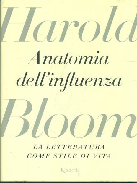 Anatomia dell'influenza. La letteratura come stile di vita - Harold Bloom - 2