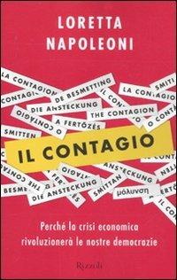 Il contagio. Perché la crisi economica rivoluzionerà le nostre democrazie - Loretta Napoleoni - copertina