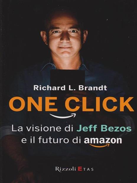 One click. La visione di Jeff Bezos e il futuro di Amazon - Richard L. Brandt - copertina