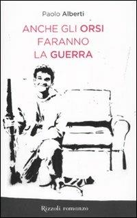 Anche gli orsi faranno la guerra - Paolo Alberti - 3