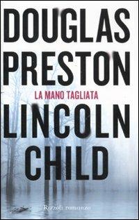 La mano tagliata - Douglas Preston,Lincoln Child - copertina