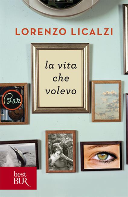 La vita che volevo - Lorenzo Licalzi - copertina