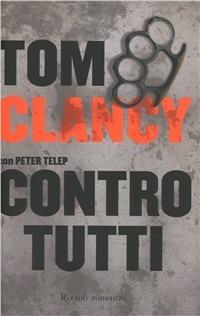 Contro tutti - Tom Clancy,Peter Telep - copertina