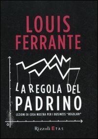 La regola del Padrino. Lezioni di Cosa Nostra per i business «regolari» - Louis Ferrante - 6