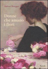 Donne che amano i fiori. Ediz. illustrata - Andreas Honegger - 5