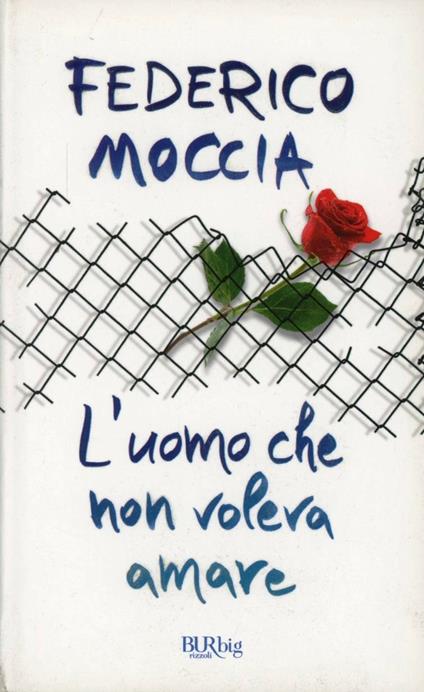 L'uomo che non voleva amare - Federico Moccia - copertina