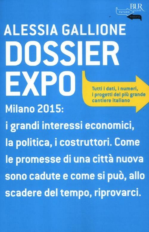 Dossier Expo. Tutti i dati, i numeri, i progetti del più grande cantiere italiano - Alessia Gallione - copertina