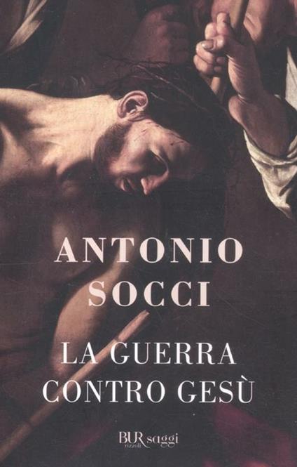 La guerra contro Gesù - Antonio Socci - copertina