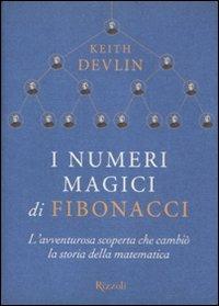 I numeri magici di Fibonacci. L'avventurosa scoperta che cambiò la storia della matematica - Keith Devlin - copertina