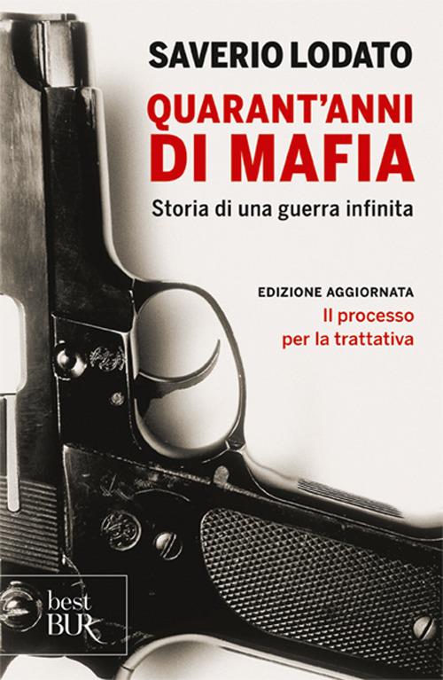 Quarant'anni di mafia. Storia di una guerra infinita - Saverio Lodato - copertina