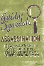 A.S.S.A.S.S.I.N.A.T.I.O.N. L'incomparabile avventura del figlio segreto di Sherlock Holmes