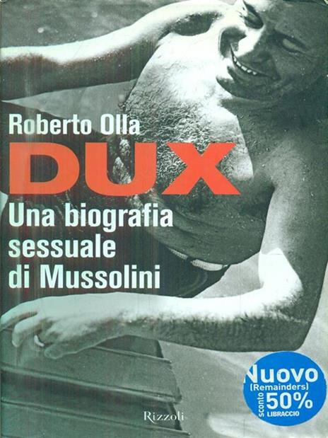 Dux. Una biografia sessuale di Mussolini - Roberto Olla - 4