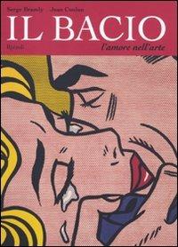 Il bacio. L'amore nell'arte. Ediz. illustrata - Serge Bramly,Jean Coulon - copertina