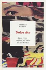 Dolce vita. Sesso, potere e politica nell'Italia del caso Montesi