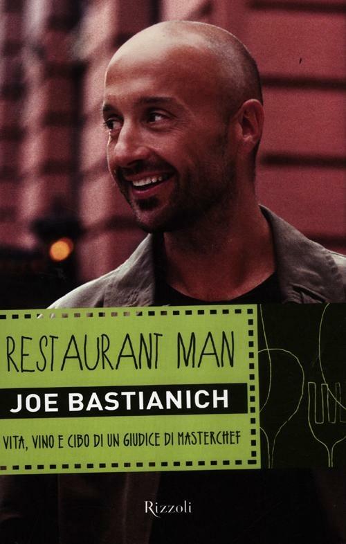 Restaurant man. Vita, vino e cibo di un giudice di MasterChef - Joe Bastianich - 4