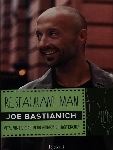 Restaurant man. Vita, vino e cibo di un giudice di MasterChef - Joe Bastianich - 5