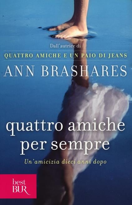 Quattro amiche per sempre - Ann Brashares - Libro - Rizzoli - BUR