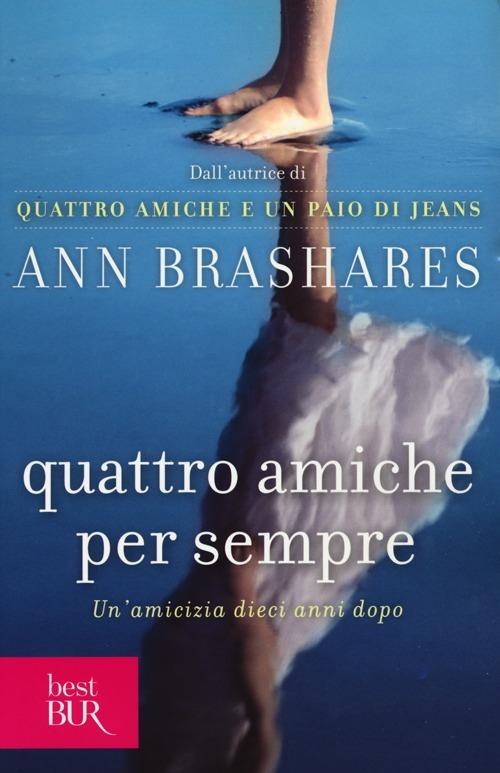 Quattro amiche per sempre - Ann Brashares - Libro - Rizzoli - BUR Best BUR