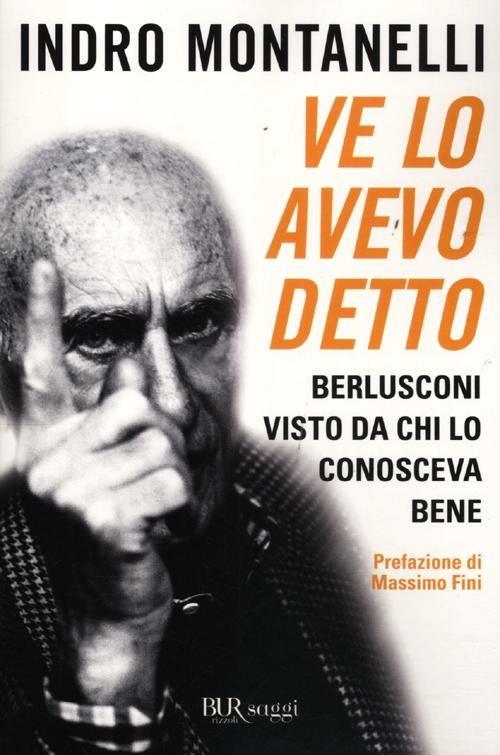 Ve lo avevo detto. Berlusconi visto da chi lo conosceva bene - Indro Montanelli - copertina