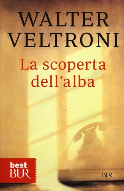 La scoperta dell'alba - Walter Veltroni - copertina