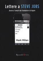 Lettere a Steve Jobs. Dentro l'e-mail del fondatore di Apple