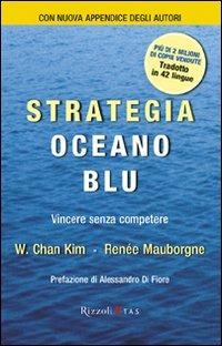 Strategia oceano blu. Vincere senza competere - W. Chan Kim,Renée Mauborgne - copertina