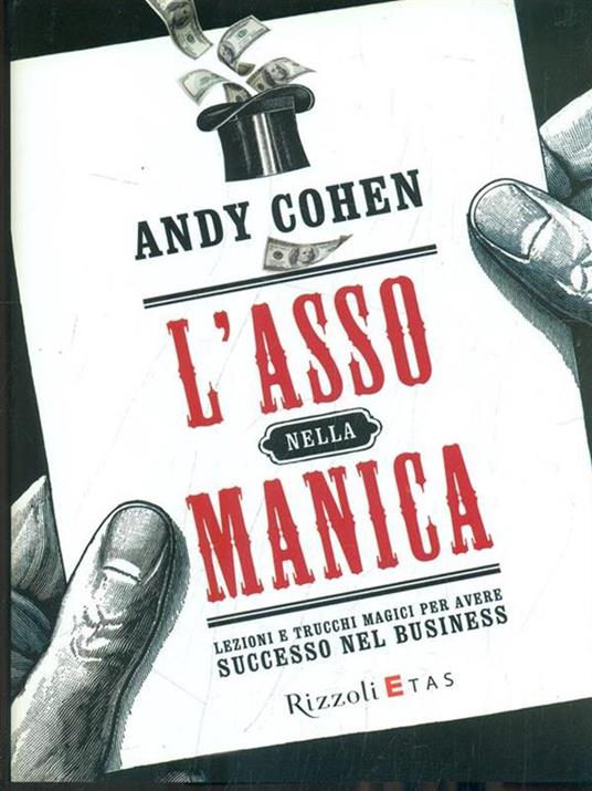 L'asso nella manica. Lezioni e trucchi magici per avere successo nel business - Andy Cohen - 5