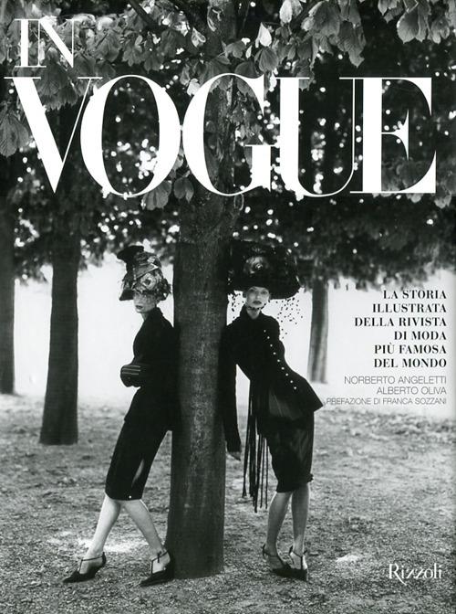 In Vogue. La storia illustrata della rivista di moda più del - Norberto Angeletti - Alberto Oliva - - Libro - Rizzoli - Varia illustrati |