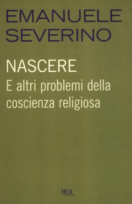Nascere. E altri problemi della coscienza religiosa - Emanuele Severino - copertina