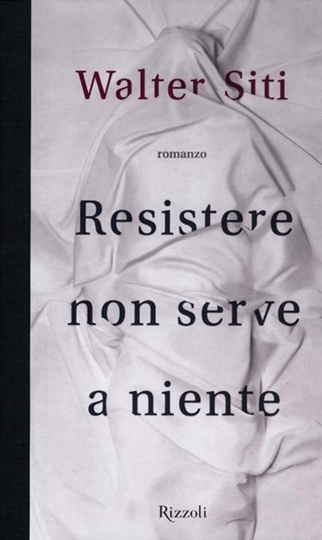 Resistere non serve a niente - Walter Siti - 4