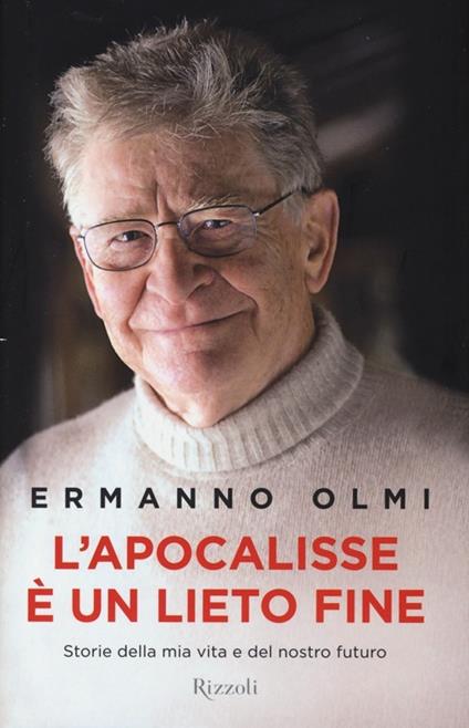 L'apocalisse è un lieto fine. Storie della mia vita e del nostro futuro - Ermanno Olmi - copertina