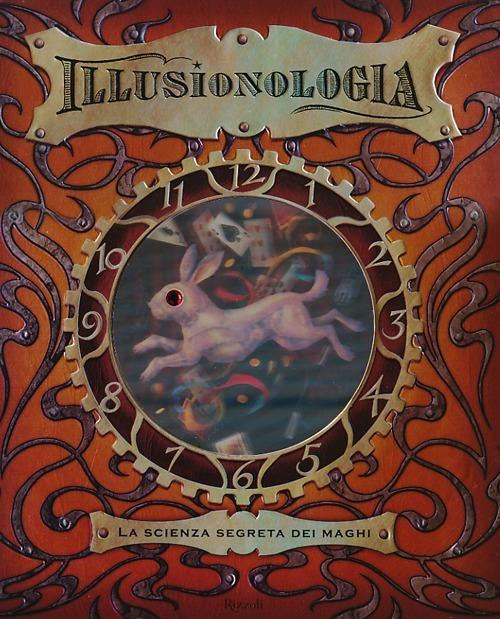 Illusionologia. La scienza segreta dei maghi. Ediz. illustrata - Dugald Steer - copertina