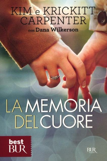 La memoria del cuore - Kim Carpenter,Krickitt Carpenter,Dana Wilkerson - copertina