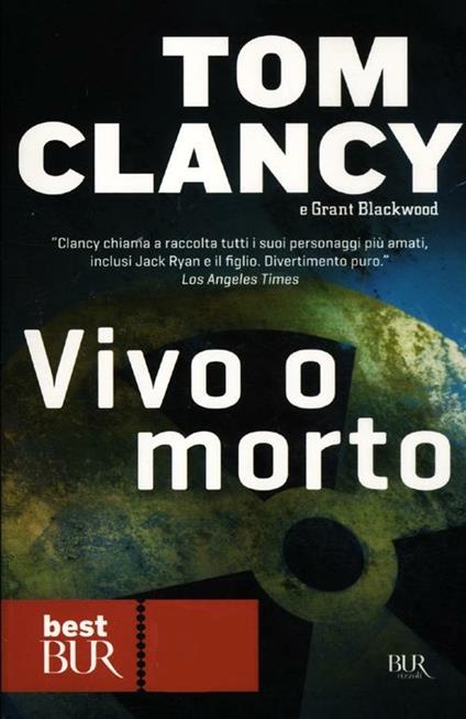 Vivo o morto - Tom Clancy,Grant Blackwood - copertina